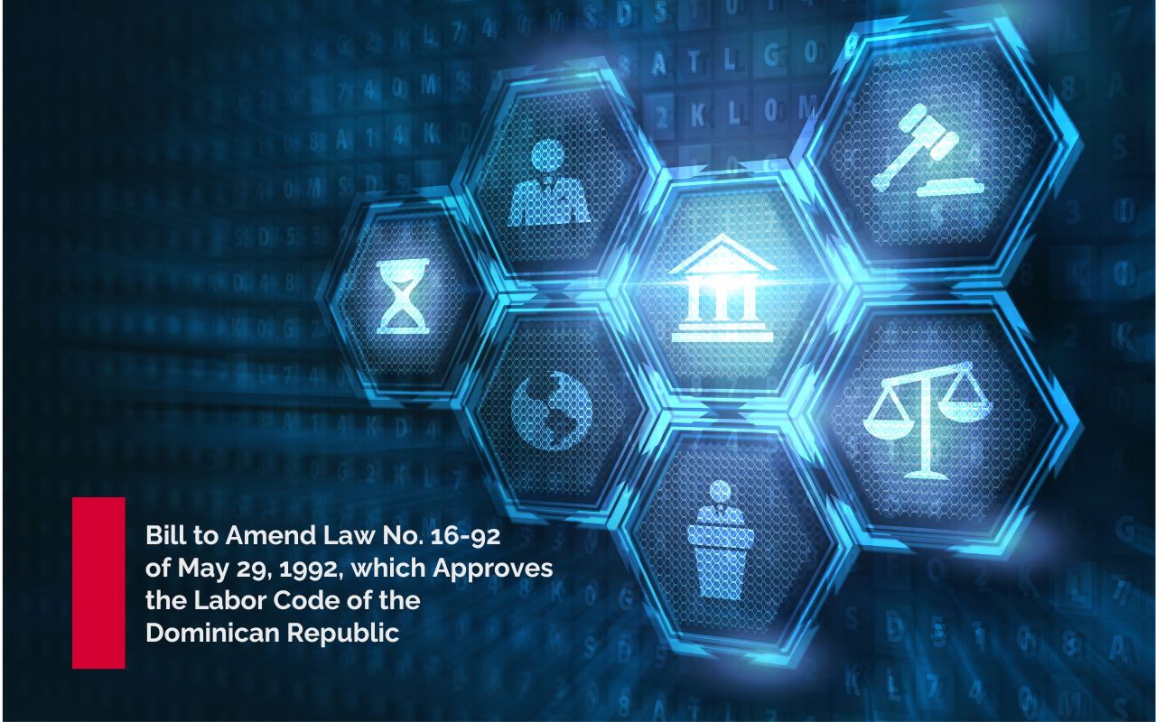 Bill to Amend Law No. 16-92 of May 29, 1992, which Approves the Labor Code of the Dominican Republic