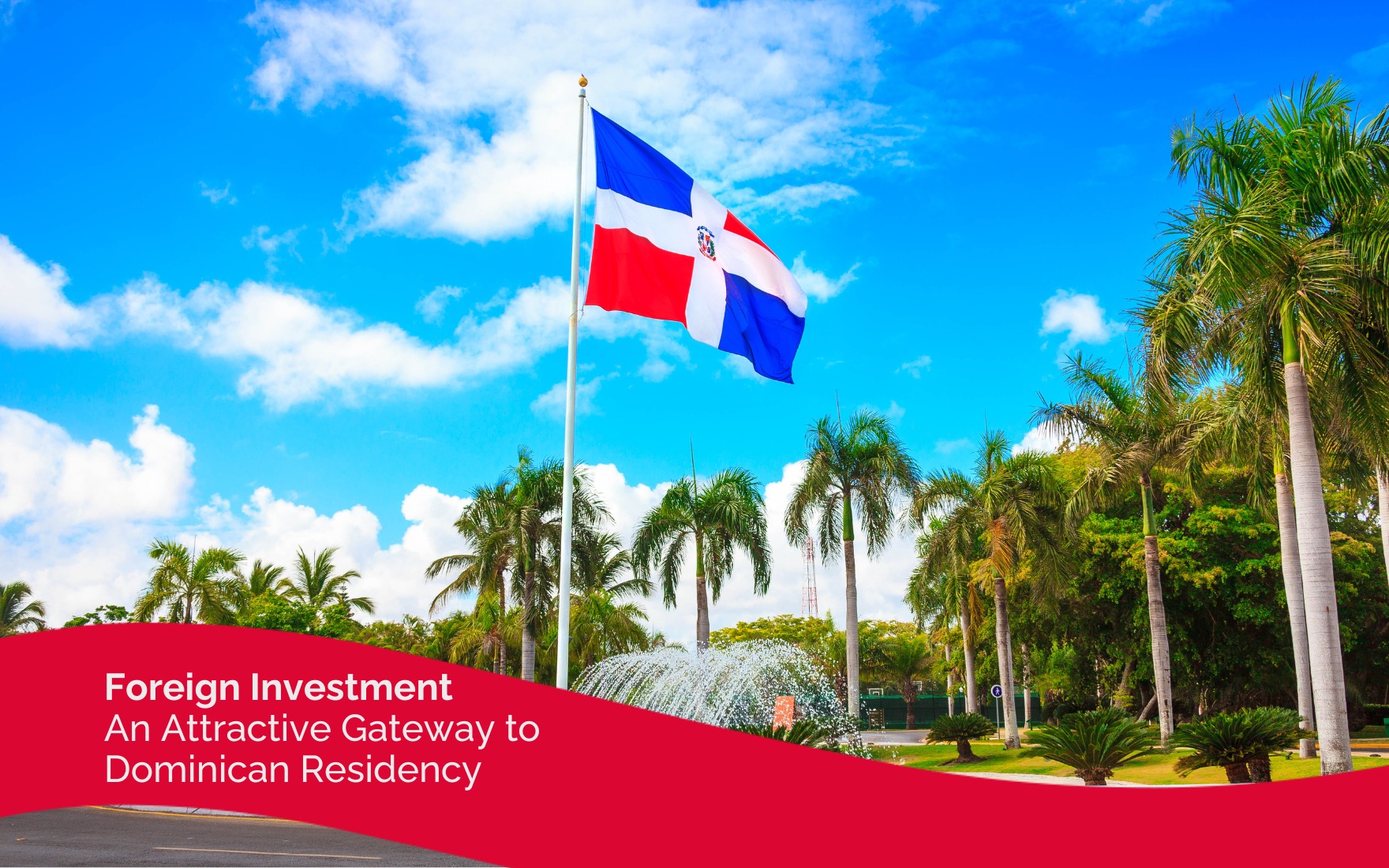 Foreign Investment. An Attractive Gateway to Dominican Residency