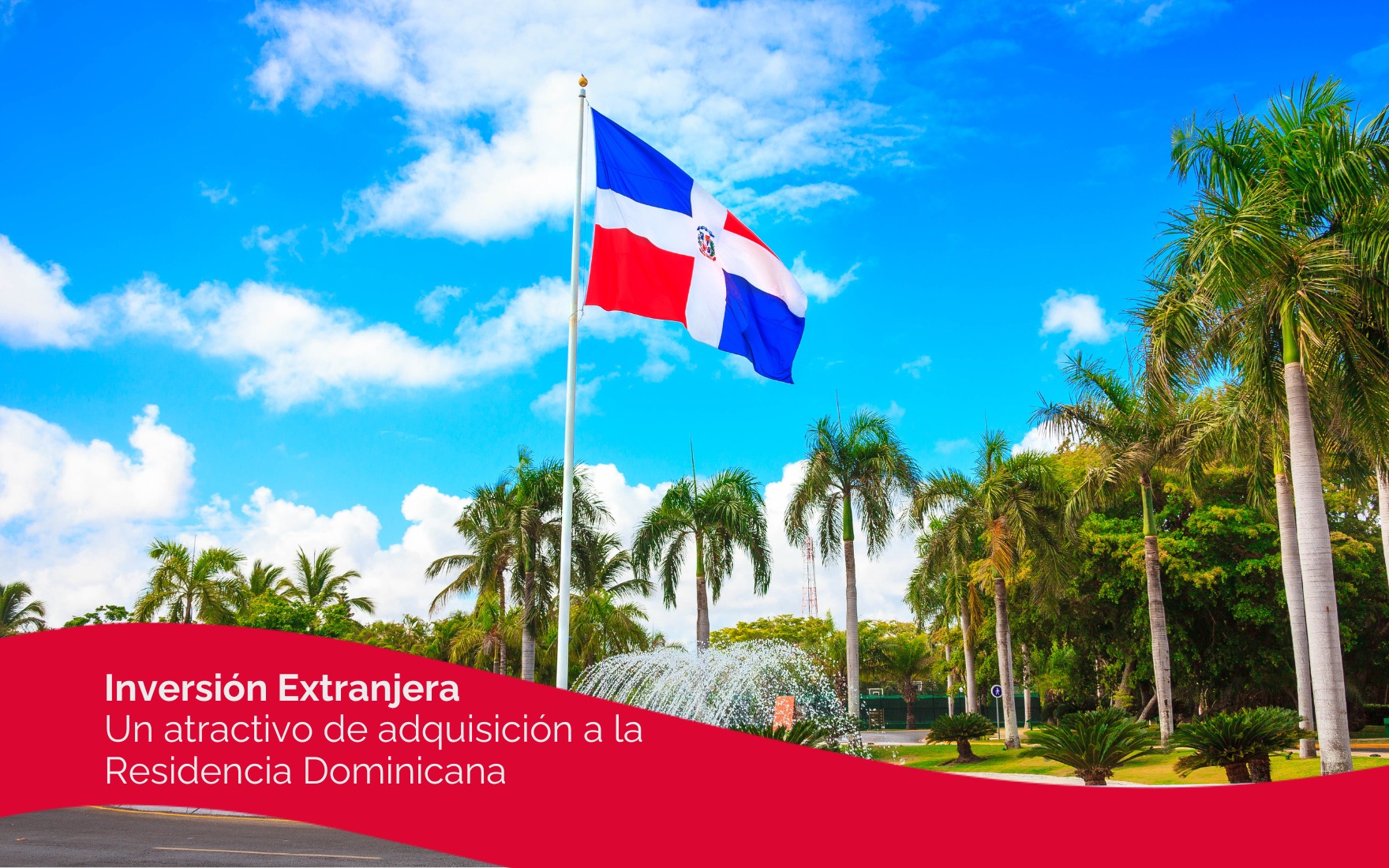 Inversión Extranjera. Un atractivo de adquisición a la Residencia Dominicana